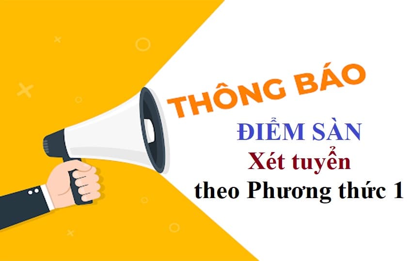 Thông báo điểm sàn xét tuyển đại học theo Phương thức 1: Sử dụng kết quả thi tốt nghiệp THPT