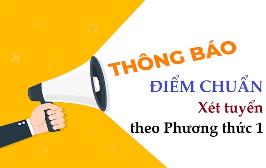 THÔNG BÁO ĐIỂM CHUẨN XÉT TUYỂN ĐẠI HỌC THEO PHƯƠNG THỨC 1: SỬ DỤNG KẾT QUẢ THI TỐT NGHIỆP THPT NĂM 2022