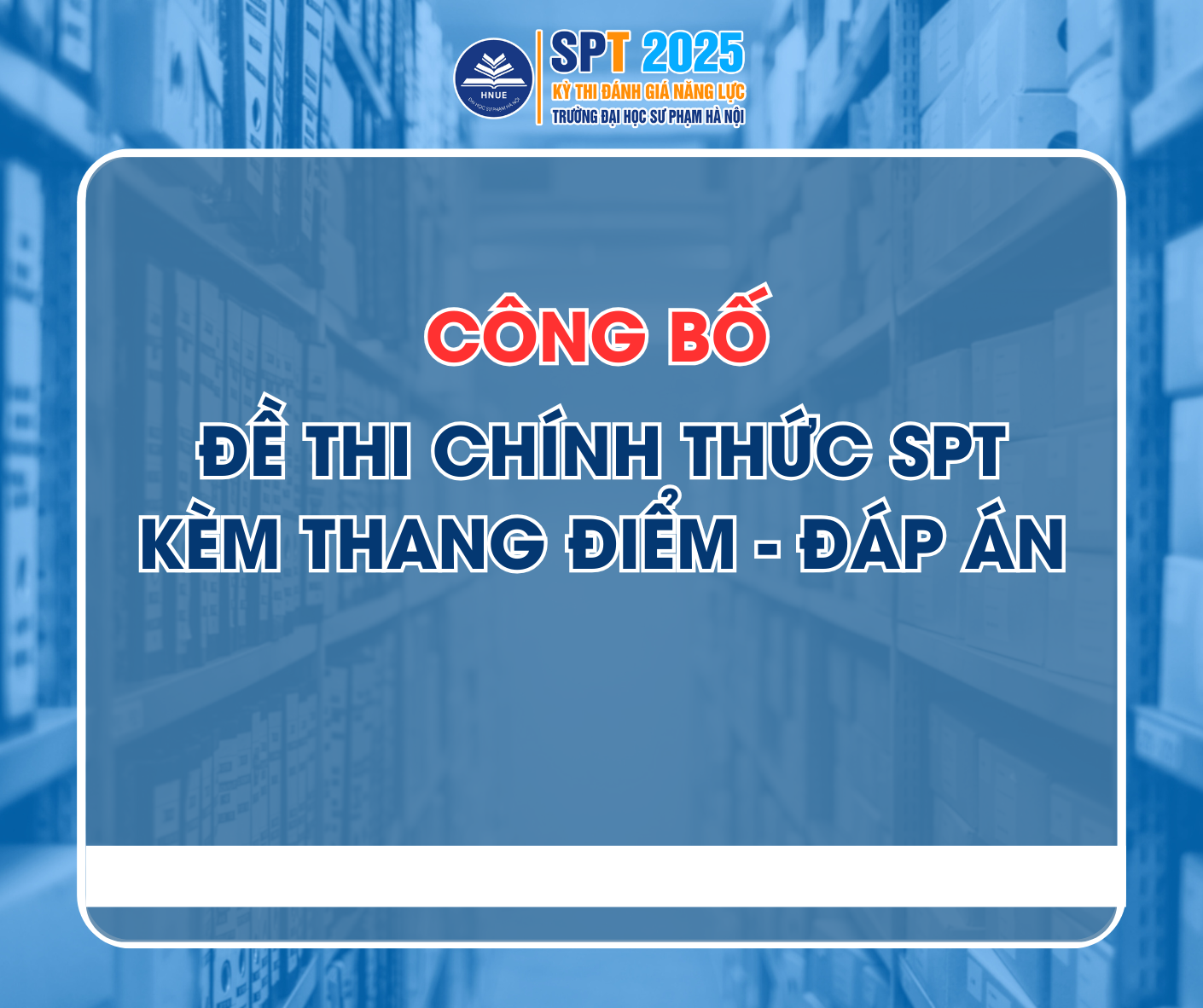 Công bố Đề thi chính thức SPT, kèm Đáp án - thang điểm Đề thi Đánh giá năng lực, xét tuyển sinh đại học chính quy năm 2025 gồm các môn: