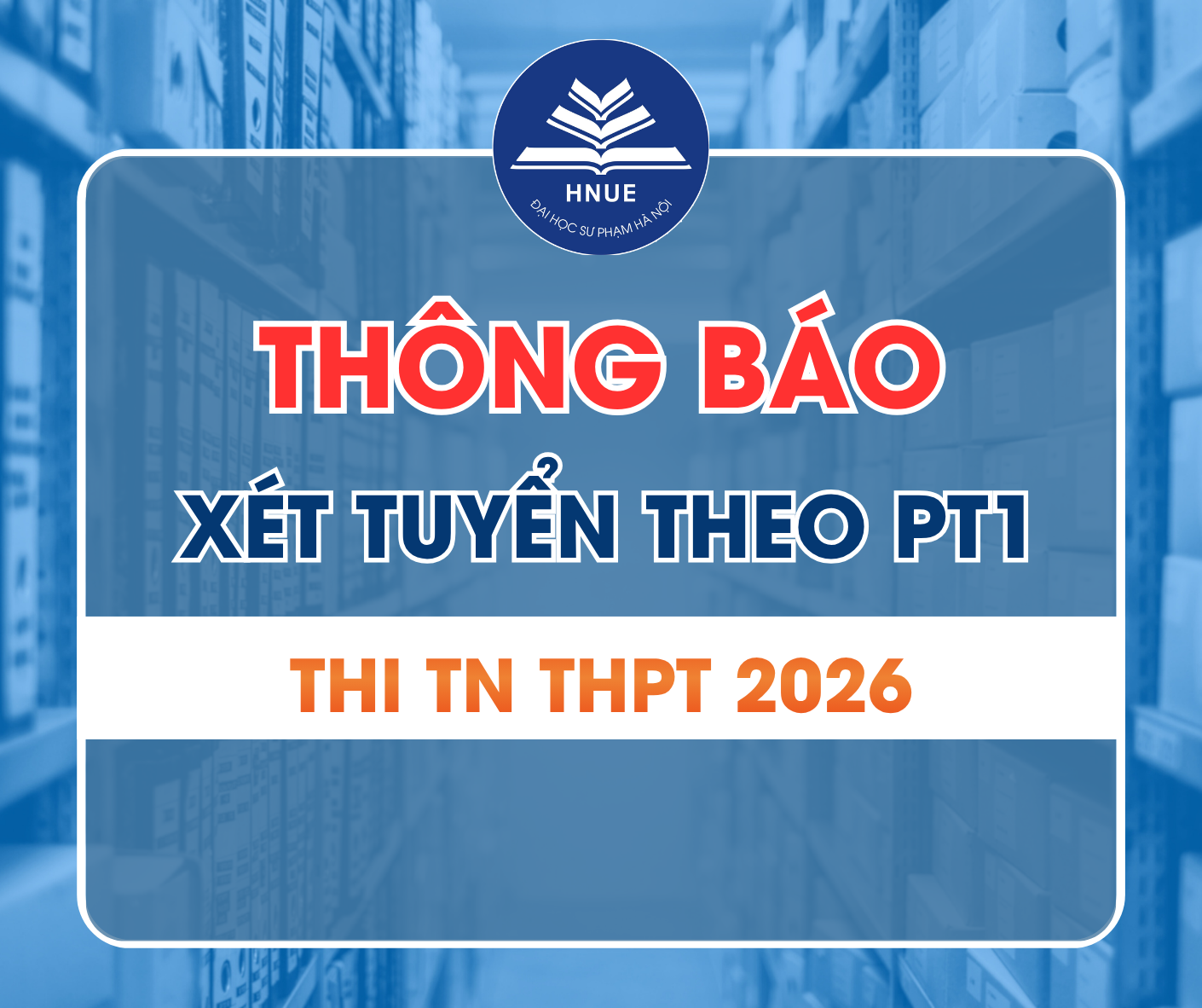 XÉT TUYỂN THEO PHƯƠNG THỨC 1: XÉT KẾT QUẢ THI TỐT NGHIỆP THPT NĂM 2026
